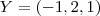 Y = (-1,2,1) Y = (-1,2,1)