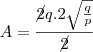 A=\frac{\cancel{2}q.2\sqrt{\frac{q}{p}}}{\cancel{2}} A=\frac{\cancel{2}q.2\sqrt{\frac{q}{p}}}{\cancel{2}}