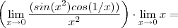 \left(\lim_{x\to 0} \frac{(sin(x^2)cos(1/x) )}{x^2} \right) \cdot \lim_{x\to 0} x  =