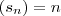 (s_{n})=n (s_{n})=n