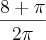 \frac{8+\pi}{2\pi} \frac{8+\pi}{2\pi}