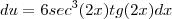 du = 6sec^3(2x)tg(2x)dx du = 6sec^3(2x)tg(2x)dx