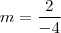 m = \frac{2}{-4} m = \frac{2}{-4}
