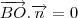 \overrightarrow{BO}.\overrightarrow{n}=0