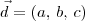 \vec{d} = (a,\,b,\,c) \vec{d} = (a,\,b,\,c)