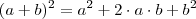 (a + b)^2 = a^2 + 2 \cdot a \cdot b + b^2