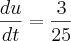 \frac{du}{dt}=\frac{3}{25} \frac{du}{dt}=\frac{3}{25}