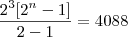 \frac{2^3[2^n-1]}{2-1}=4088