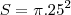 S = \pi.{25}^{2} S = \pi.{25}^{2}