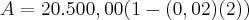 A=20.500,00(1-(0,02)(2))