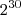2^{30} 2^{30}