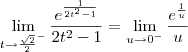 \lim_{t\to\frac{\sqrt{2}}{2}^-} \frac{e^{\frac{1}{2t^2 - 1}}}{2t^2 - 1} = \lim_{u\to 0^-} \frac{e^{\frac{1}{u}}}{u} \lim_{t\to\frac{\sqrt{2}}{2}^-} \frac{e^{\frac{1}{2t^2 - 1}}}{2t^2 - 1} = \lim_{u\to 0^-} \frac{e^{\frac{1}{u}}}{u}