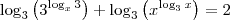 \log_3 \left({3}^{\log_x 3}\right) + \log_3 \left(x^{\log_3 x}\right) = 2 \log_3 \left({3}^{\log_x 3}\right) + \log_3 \left(x^{\log_3 x}\right) = 2