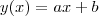y(x)=ax+b y(x)=ax+b