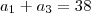a_1+a_3=38 a_1+a_3=38