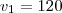v_1 = 120 v_1 = 120