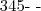 345 \mbox{- -} 345 \mbox{- -}