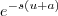 e^{-s(u+a)} e^{-s(u+a)}