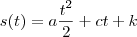 s(t)=a\frac{t^2}{2}+ct+k s(t)=a\frac{t^2}{2}+ct+k