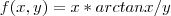 f(x,y)=x*arctan{x/y} f(x,y)=x*arctan{x/y}