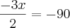 \frac{- 3x}{2} = - 90