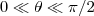 0\ll\theta\ll\pi/2 0\ll\theta\ll\pi/2