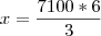 x = \frac{7100*6}{3}