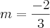 m=\frac{-2}{3}