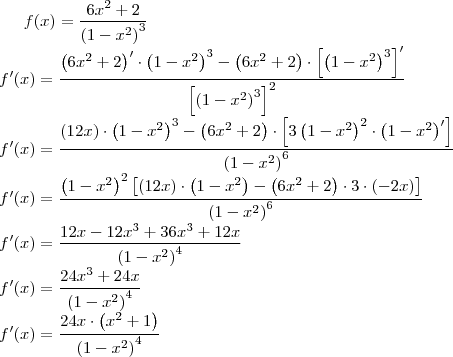 f(x)=\frac{6x^2+2}{\left(1-x^2\right)^3}\\
f'(x)=\frac{\left(6x^2+2\right)'\cdot\left(1-x^2\right)^3-\left(6x^2+2\right)\cdot\left[\left(1-x^2\right)^3\right]'}{\left[\left(1-x^2\right)^3\right]^2}\\
f'(x)=\frac{\left(12x\right)\cdot\left(1-x^2\right)^3-\left(6x^2+2\right)\cdot\left[3\left(1-x^2\right)^2\cdot\left(1-x^2\right)'\right]}{\left(1-x^2\right)^6}\\
f'(x)=\frac{\left(1-x^2\right)^2\left[\left(12x\right)\cdot\left(1-x^2\right)-\left(6x^2+2\right)\cdot 3\cdot\left(-2x\right)\right]}{\left(1-x^2\right)^6}\\
f'(x)=\frac{12x-12x^3+36x^3+12x}{\left(1-x^2\right)^4}\\
f'(x)=\frac{24x^3+24x}{\left(1-x^2\right)^4}\\
f'(x)=\frac{24x\cdot\left(x^2+1\right)}{\left(1-x^2\right)^4}\\