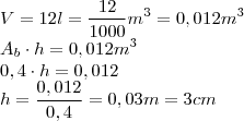 \\V=12l=\frac{12}{1000}m^3=0,012m^3\\A_b\cdot{h}=0,012m^3\\0,4\cdot{h}=0,012\\h=\frac{0,012}{0,4}=0,03m=3cm