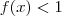 f(x) < 1 f(x) < 1