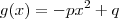 g(x)=-px^2+q g(x)=-px^2+q