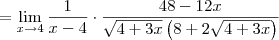 = \lim_{x \to 4}\frac{1}{x-4} \cdot \frac{48 -12x}{ \sqrt{4+3x}\left(8+2\sqrt{4+3x}\right)}