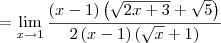 = \lim_{x\to 1}\frac{(x-1)\left(\sqrt{2x+3} + \sqrt{5}\right)}{2\left(x - 1\right)\left(\sqrt{x} + 1\right)}