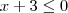 x+3\leq 0 x+3\leq 0
