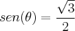 sen(\theta)=\frac{\sqrt3}{2}