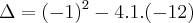 \Delta=(-1)^2-4.1.(-12)