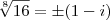 \sqrt[8]{16}=\pm(1-i)