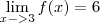 \lim_{x->3}f(x)=6 \lim_{x->3}f(x)=6