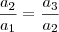 \frac{a_2}{a_1} = \frac{a_3}{a_2}
