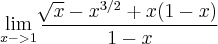 \lim_{x->1} \frac{\sqrt[]{x}-{x}^{3/2}+x(1-x)}{1-x}