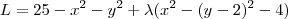 L = 25-x^2-y^2 + \lambda (x^2 - (y-2)^2 - 4)