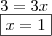\\ 3 = 3x \\ \boxed{x = 1} \\ 3 = 3x \\ \boxed{x = 1}