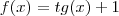 f(x)=tg(x)+1 f(x)=tg(x)+1
