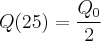 Q(25)=\frac{{Q}_{0}}{2}