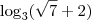 \log_3 (\sqrt{7} + 2) \log_3 (\sqrt{7} + 2)