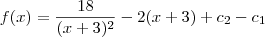 f(x) = \frac{18}{(x+3)^2} - 2(x+3) + c_2 - c_1 f(x) = \frac{18}{(x+3)^2} - 2(x+3) + c_2 - c_1