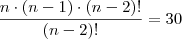 \frac{n\cdot (n-1) \cdot (n-2)!}{(n-2)!}=30