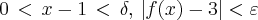 0\,<\,x-1\,<\,\delta,\,\left|f(x)-3 \right|<\varepsilon 0\,<\,x-1\,<\,\delta,\,\left|f(x)-3 \right|<\varepsilon