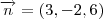 \overrightarrow{n}=(3,-2,6) \overrightarrow{n}=(3,-2,6)